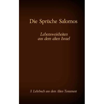 Die Bibel - Das Alte Testament - Die Sprüche Salomos, Taschenbuch von , Twentysix, 978-3-7407-6843-0