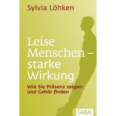Leise Menschen – starke Wirkung, Gebundene Ausgabe von Sylvia Löhken, Gabal