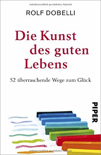 Rolf Dobelli - Die Kunst des guten Lebens: 52 überraschende Wege zum Glück - Preis vom 30.09.2026 09:01:18 h