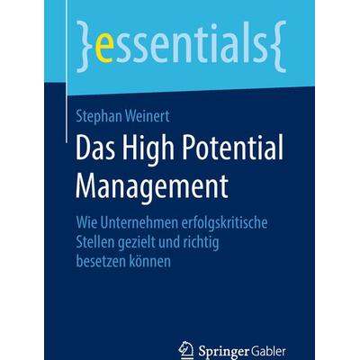 Das High Potential Management, Taschenbuch von Stephan Weinert, Springer Fachmedien Wiesbaden GmbH, 978-3-658-19976-0