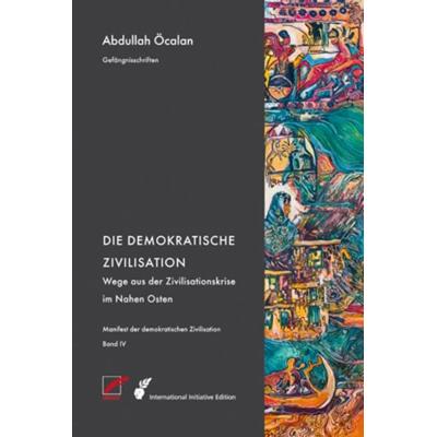 Manifest der demokratischen Zivilisation - Bd. IV, Taschenbuch von Abdullah Öcalan, Unrast Verlag, 978-3-89771-098-6