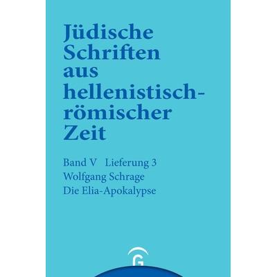 Jüdische Schriften aus hellenistisch-römischer Zeit, Bd 5: Apokalypsen / Die Elia-Apokalypse, Gebundene Ausgabe von Wolfgang Schrage, Gütersloher