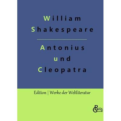 Antonius und Cleopatra, Gebundene Ausgabe von William Shakespeare, Gröls Verlag, 978-3-9882826-3-7