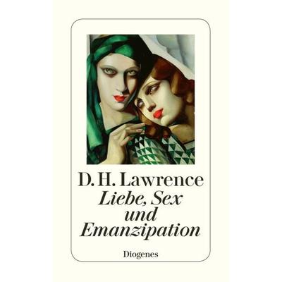 Liebe, Sex und Emanzipation, Taschenbuch von D.H. Lawrence, Diogenes, 978-3-257-20955-6
