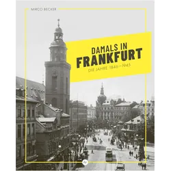 Damals in Frankfurt: Die Jahre 1846-1945, Fachbücher von Mirco Becker
