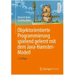 Objektorientierte Programmierung spielend gelernt mit dem Java-Hamster-Modell, Fachbücher von Dietrich Boles, Cornelia Boles