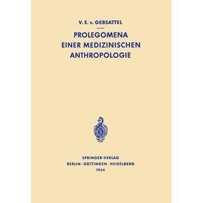 Prolegomena Einer Medizinischen Anthropologie, Taschenbuch von Viktor Emil Gebsattel, Springer Berlin, 978-3-642-87965-4