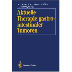 Aktuelle Therapie gastrointestinaler Tumoren, Fachbücher von Hans-Joachim Schmoll, Hans-Joachim Meyer, Hansjochen Wilke, Rudolf Pichlmayr