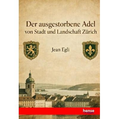 Der ausgestorbene Adel von Stadt und Landschaft Zürich, Taschenbuch von Jean Egli, Hansebooks, 978-3-348-15692-9