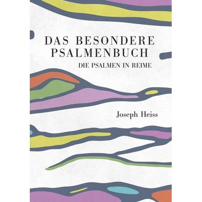 Das besondere Psalmenbuch, Gebundene Ausgabe von Joseph Heiss, Buchschmiede, 978-3-99139-485-3