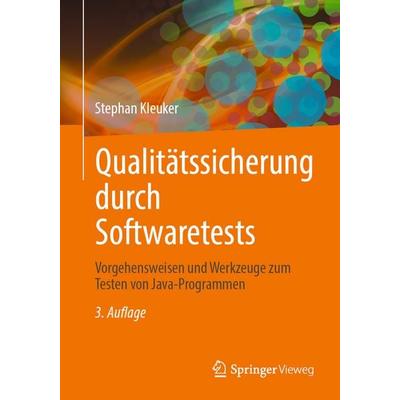 Qualitätssicherung durch Softwaretests, Taschenbuch von Stephan Kleuker, Springer Fachmedien Wiesbaden GmbH, 978-3-658-50231-7