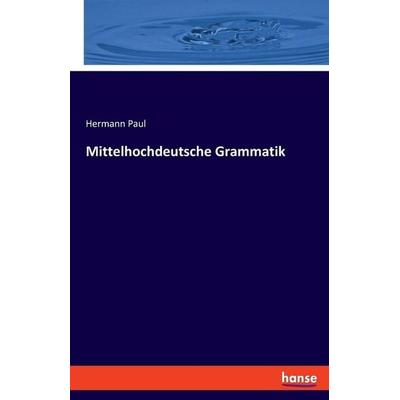 Mittelhochdeutsche Grammatik, Taschenbuch von Hermann Paul, Hansebooks, 978-3-348-07422-3