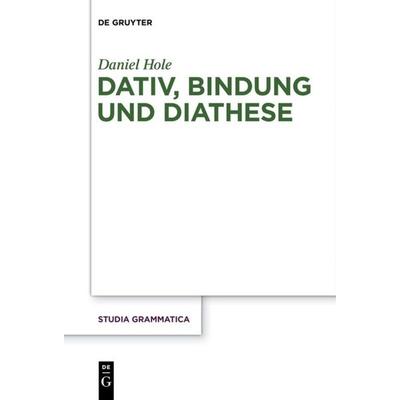Dativ, Bindung und Diathese, Taschenbuch von Daniel Hole, De Gruyter, 978-3-11-057889-8