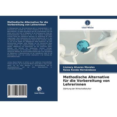 Methodische Alternative für die Vorbereitung von Lehrerinnen, Taschenbuch von Lismary Alvares Morales,Raiza Ronda Hernándezzz, Verlag Unser Wissen,