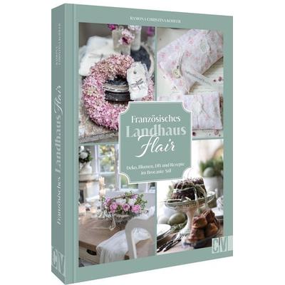 Französisches Landhaus-Flair, Gebundene Ausgabe von Ramona Christina Kohler, Christophorus, 978-3-8388-3944-8