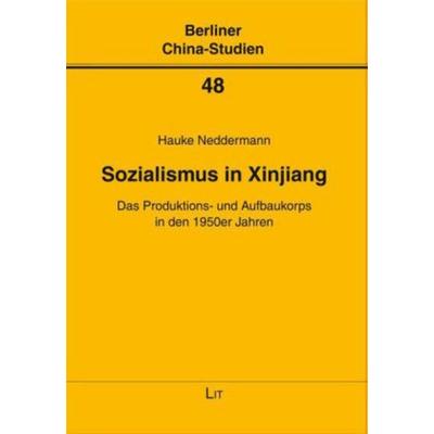 Sozialismus in Xinjiang, Taschenbuch von Hauke Neddermann, Lit Verlag, 978-3-643-10474-8