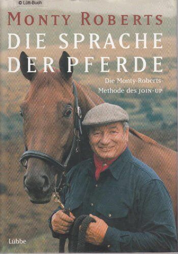 Monty Roberts - Die Sprache der Pferde: Die Monty-Roberts-Methode des Join-Up (Lübbe Sachbuch) - Preis vom 16.10.2026 11:41:07 h