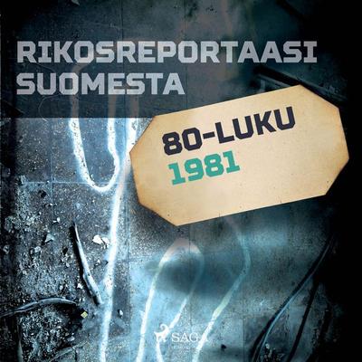 Rikosreportaasi Suomesta 1981 - Eri tekijöitä, Audio, 9788726168303