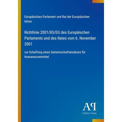 Richtlinie 2001/83/EG des Europäischen Parlaments und des Rates vom 6. November 2001, Taschenbuch von Europäisches Parlament und Rat der Europäischen