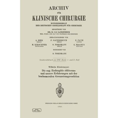 Die sog. Endangitis obliterans und unsere Erfahrungen mit der lumbosacralen Grenzstrangresektion, Taschenbuch von Wilhelm Klostermeyer, Springer