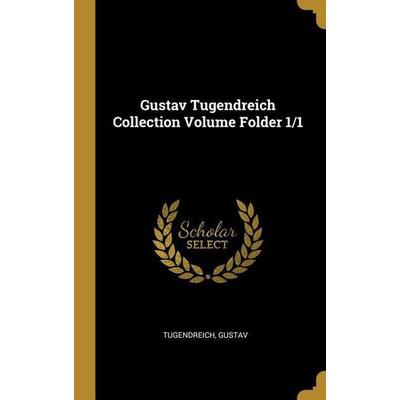 Gustav Tugendreich Collection Volume Folder 1/1, Gebundene Ausgabe von Tugendreich Gustav, Creative Media Partners, LLC, 978-0-353-78987-6