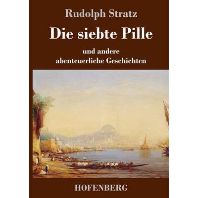 Die siebte Pille, Gebundene Ausgabe von Rudolph Stratz, Hofenberg, 978-3-7437-2626-0