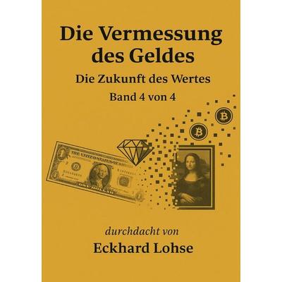 Finanzen / Die Vermessung des Geldes, Taschenbuch von Eckhard Lohse, Epubli, 978-3-8197-9363-9