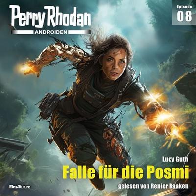 Perry Rhodan Androiden 08: Falle für die Posmi - Lucy Guth, Audio, 4099995467277