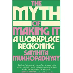 The Myth of Making It, Sachbücher von Samhita Mukhopadhyay