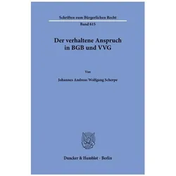 Der verhaltene Anspruch in BGB und VVG, Fachbücher von Johannes Andreas Wolfgang Scherpe