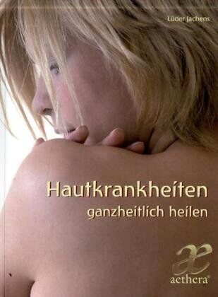Lüder Jachens - Hautkrankheiten ganzheitlich Heilen: Ein Ratgeber aus anthroposophischer Sicht - Preis vom 18.10.2026 15:28:09 h