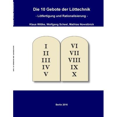 Die 10 Gebote der Löttechnik, Taschenbuch von Klaus Wittke,Wolfgang Scheel,Mathias Nowottnick, BoD – Books on Demand, 978-3-7412-7198-4