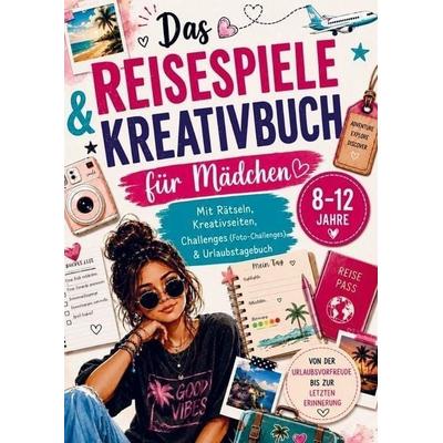 Reisespiele & Kreativbuch für Mädchen von 8-12 Jahren mit Rätseln, Kreativseiten, Challenges (Foto-Challenges) & Urlaubstagebuch, Taschenbuch von
