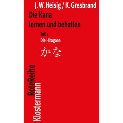 Die Kana lernen und behalten, Taschenbuch von James W. Heisig,Klaus Gresbrand, Klostermann, Vittorio, 978-3-465-04056-9