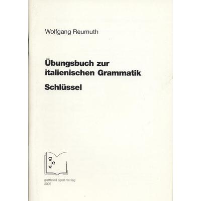Übungsbuch zur italienischen Grammatik. Schlüssel, Geheftet von Wolfgang Reumuth, Egert, G, 978-3-936496-59-8