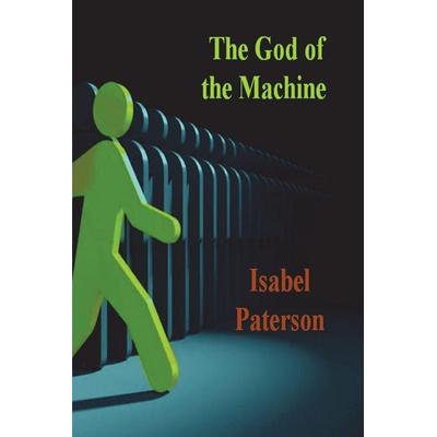 The God of the Machine, Taschenbuch von Isabel Paterson, Must Have Books, 978-1-77323-917-0