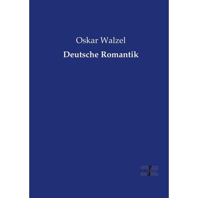 Deutsche Romantik, Taschenbuch von Oskar Walzel, Vero Verlag, 978-3-7372-1703-3