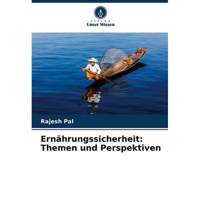 Ernährungssicherheit: Themen und Perspektiven, Taschenbuch von Rajesh Pal, Verlag Unser Wissen, 978-620-6-66073-6
