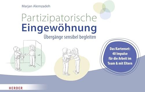 Marjan Alemzadeh - Partizipatorische Eingewöhnung: Übergänge sensibel begleiten. Das Kartenset: 40 Impulse für die Arbeit im Team und mit Eltern - Preis vom 13.10.2026 11:25:28 h