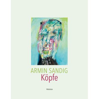 Armin Sandig. Köpfe, Gebundene Ausgabe von Armin Sandig, Wallstein Verlag, 978-3-8353-3270-6