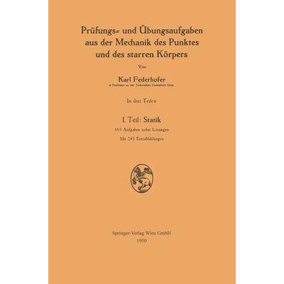 Prüfungs- und Übungsaufgaben aus der Mechanik des Punktes und des starren Körpers, Taschenbuch von Karl Federhofer, Springer Berlin, 978-3-662-37608-9