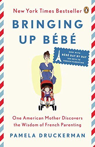 Pamela Druckerman - Bringing Up Bébé: One American Mother Discovers the Wisdom of French Parenting (now with Bébé Day by Day: 100 Keys to French Parenting) - Preis vom 15.10.2026 23:06:25 h
