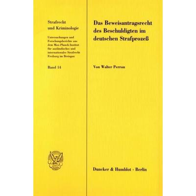 Das Beweisantragsrecht des Beschuldigten im deutschen Strafprozeß., Taschenbuch von Walter Perron, Duncker & Humblot, 978-3-428-08450-0