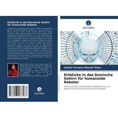 Einblicke in das bionische Gehirn für humanoide Roboter, Taschenbuch von Safina Parveen Munsaf Khan, Verlag Unser Wissen, 978-620-3-26646-7