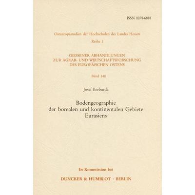 Bodengeographie der borealen und kontinentalen Gebiete Eurasiens., Taschenbuch von Josef Breburda, Duncker & Humblot, 978-3-428-06161-7
