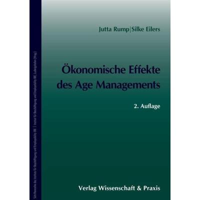 Ökonomische Effekte des Age Managements., Gebundene Ausgabe von Jutta Rump,Silke Eilers, Verlag Wissenschaft & Praxis, 978-3-89673-584-3