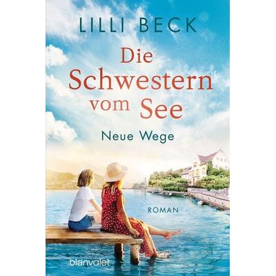 Die Schwestern vom See - Neue Wege, Taschenbuch von Lilli Beck, Blanvalet, 978-3-7341-1085-6