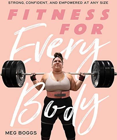 Meg Boggs - Fitness for Every Body: Strong, Confident, and Empowered at Any Size - Preis vom 11.10.2026 15:43:13 h