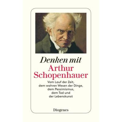 Denken mit Arthur Schopenhauer, Taschenbuch von Arthur Schopenhauer, Diogenes Verlag AG, 978-3-257-23585-2
