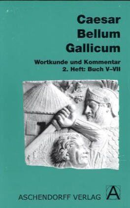 Caesar, Gaius Julius - Bellum Gallicum (Latein): Bellum Gallicum. Wortkunde und Kommentar. Heft 2, Buch V-VII - Preis vom 09.10.2026 07:28:09 h